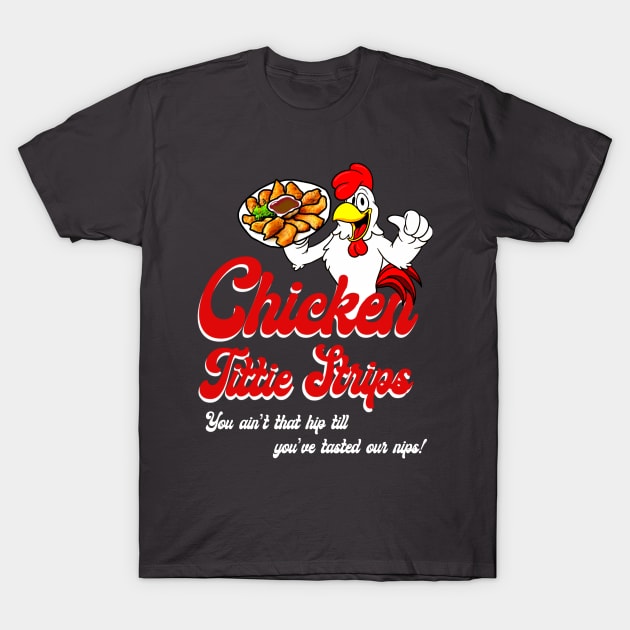 Southern fried Chicken Tittie strips T-Shirt by shortwelshlegs